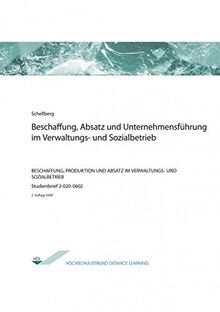 Beschaffung, Absatz und Unternehmensführung im Verwaltungs- und Sozialbetrieb: Beschaffung, Produktion und Absatz im Verwaltungs- und Sozialbetrieb