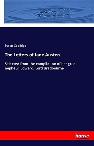 The Letters of Jane Austen: Selected from the compilation of her great nephew, Edward, Lord Bradbourne