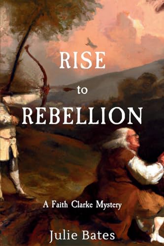 Rise to Rebellion: A Faith Clarke Mystery