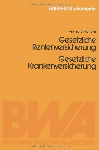 Gesetzliche Rentenversicherung. Gesetzliche Krankenversicherung (Gabler-Studientexte)