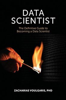 Data Scientist: The Definitive Guide to Becoming a Data Scientist