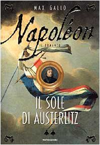 Napoléon. Il sole di Austerlitz (I faraoni)