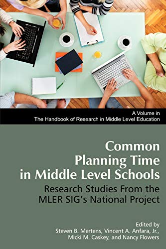 Common Planning Time in Middle Level Schools: Research Studies from the MLER SIG's National Project (The Handbook of Research in Middle Level Education)