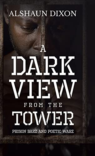 A Dark View From The Tower: Prison Barz and Poetic Warz