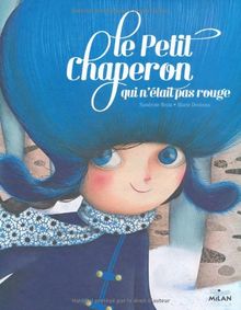 Le Petit Chaperon qui n'était pas rouge