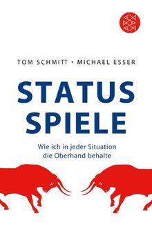 Status-Spiele: Wie ich in jeder Situation die Oberhand behalte