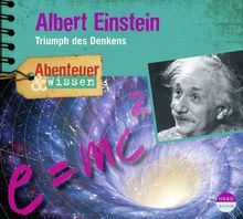 Abenteuer & Wissen: Albert Einstein. Triumph des Denkens