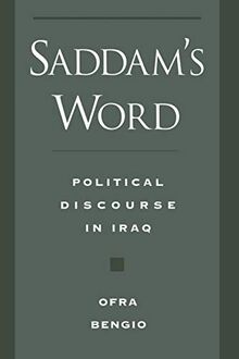 Saddam's Word : Political Discourse in Iraq (Studies in Middle Eastern History)