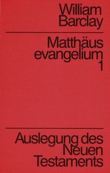 Auslegung des Neuen Testaments: Barclay, William : Matthäusevangelium 1