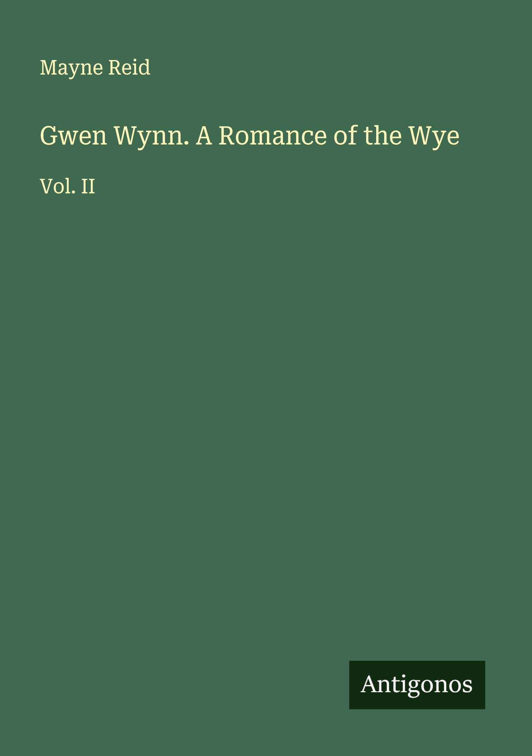 Gwen Wynn. A Romance of the Wye: Vol. II