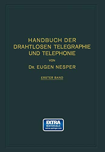 Handbuch der Drahtlosen Telegraphie und Telephonie: Ein Lehr- und Nachschlagebuch der Drahtlosen Nachrichtenübermittlung