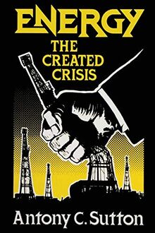 Energy: The Created Crisis