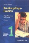 Krankenpflege-Examen, Bd.1, Anatomie, Physiologie, Biologie