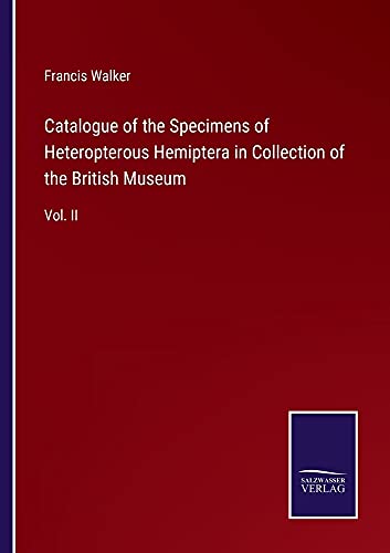 Catalogue of the Specimens of Heteropterous Hemiptera in Collection of the British Museum: Vol. II