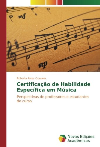 Certificação de Habilidade Específica em Música: Perspectivas de professores e estudantes do curso