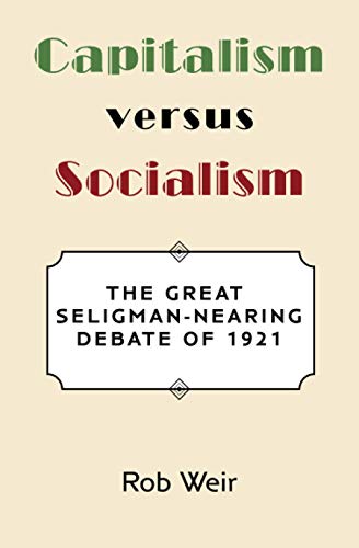 Capitalism versus Socialism: The Great Seligman-Nearing Debate of 1921