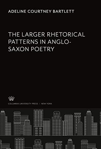 The Larger Rhetorical Patterns in Anglo-Saxon Poetry