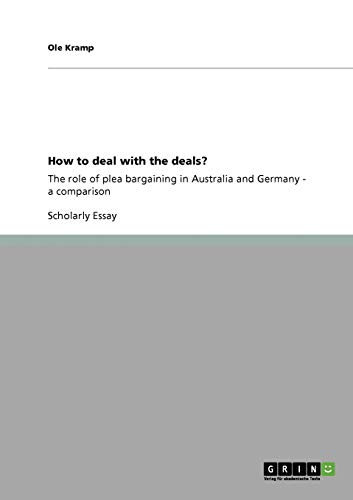 How to deal with the deals?: The role of plea bargaining in Australia and Germany - a comparison