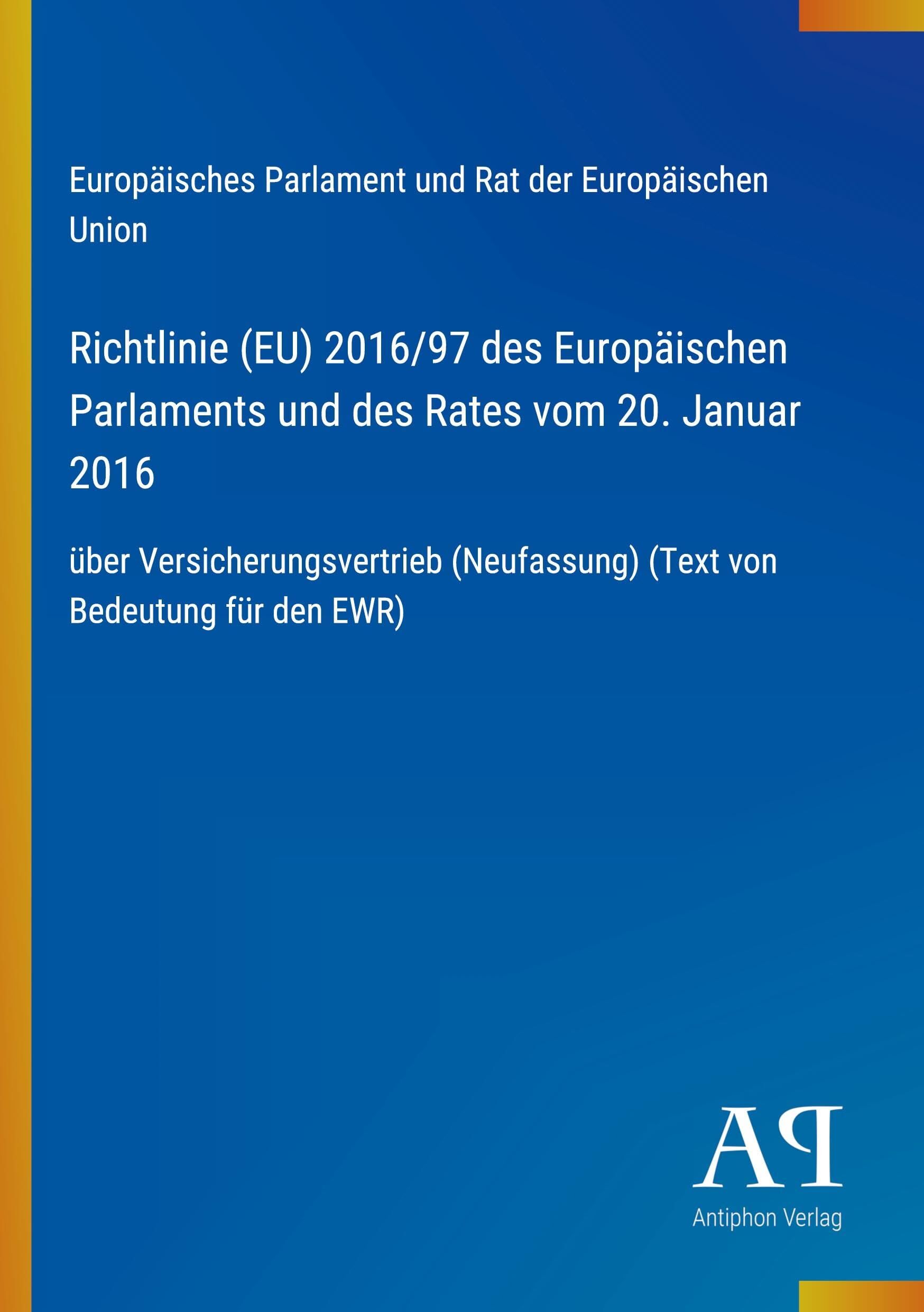 Richtlinie (EU) 2016/97 des Europäischen Parlaments und des Rates vom 20. Januar 2016: über Versicherungsvertrieb (Neufassung) (Text von Bedeutung für den EWR)