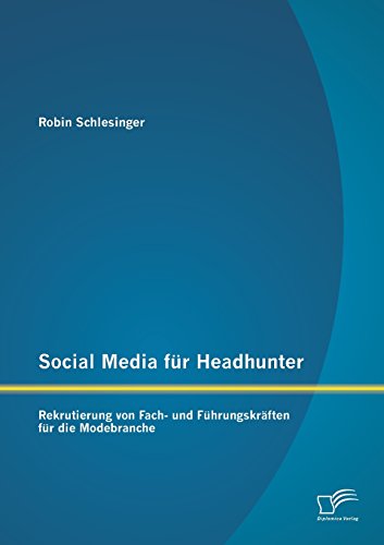 Social Media für Headhunter: Rekrutierung von Fach- und Führungskräften für die Modebranche