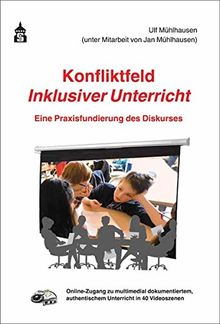 Konfliktfeld Inklusiver Unterricht: Eine Praxisfundierung des Diskurses