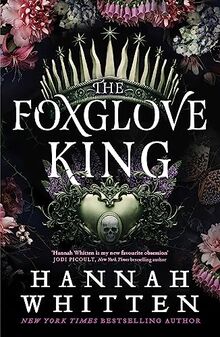 The Foxglove King: The Sunday Times bestselling romantasy phenomenon (The Nightshade Crown)