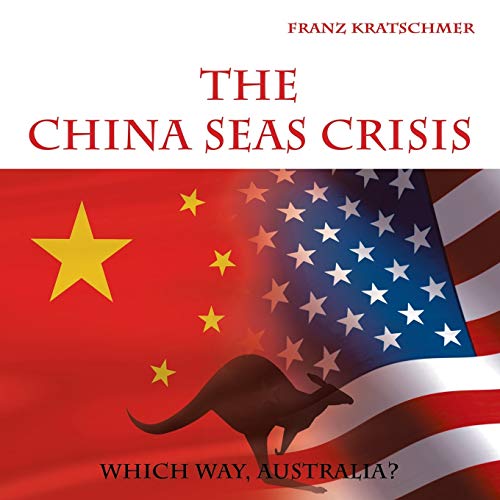 The China Seas Crisis: Which Way, Australia?