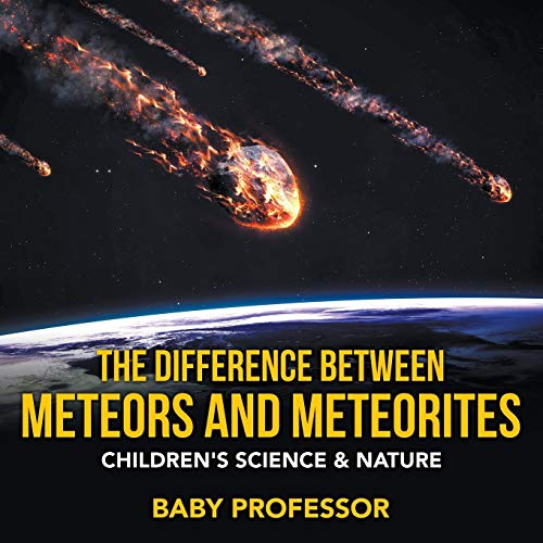The Difference Between Meteors and Meteorites Children's Science & Nature