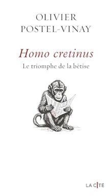Homo cretinus : le triomphe de la bêtise