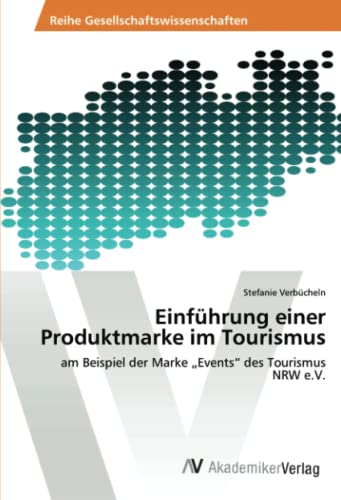 Einführung einer Produktmarke im Tourismus: am Beispiel der Marke „Events“ des Tourismus NRW e.V.