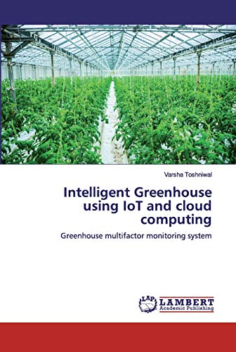 Intelligent Greenhouse using IoT and cloud computing: Greenhouse multifactor monitoring system