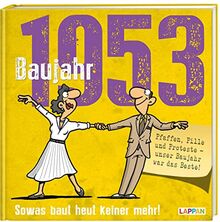 Baujahr 1953: Sowas baut heut keiner mehr! | Lustiges Geschenkbuch zum runden Geburtstag mit vielen Fotos, Texten und Erinnerungen! (Baujahr-Reihe)