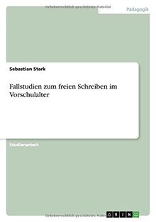 Fallstudien zum freien Schreiben im Vorschulalter