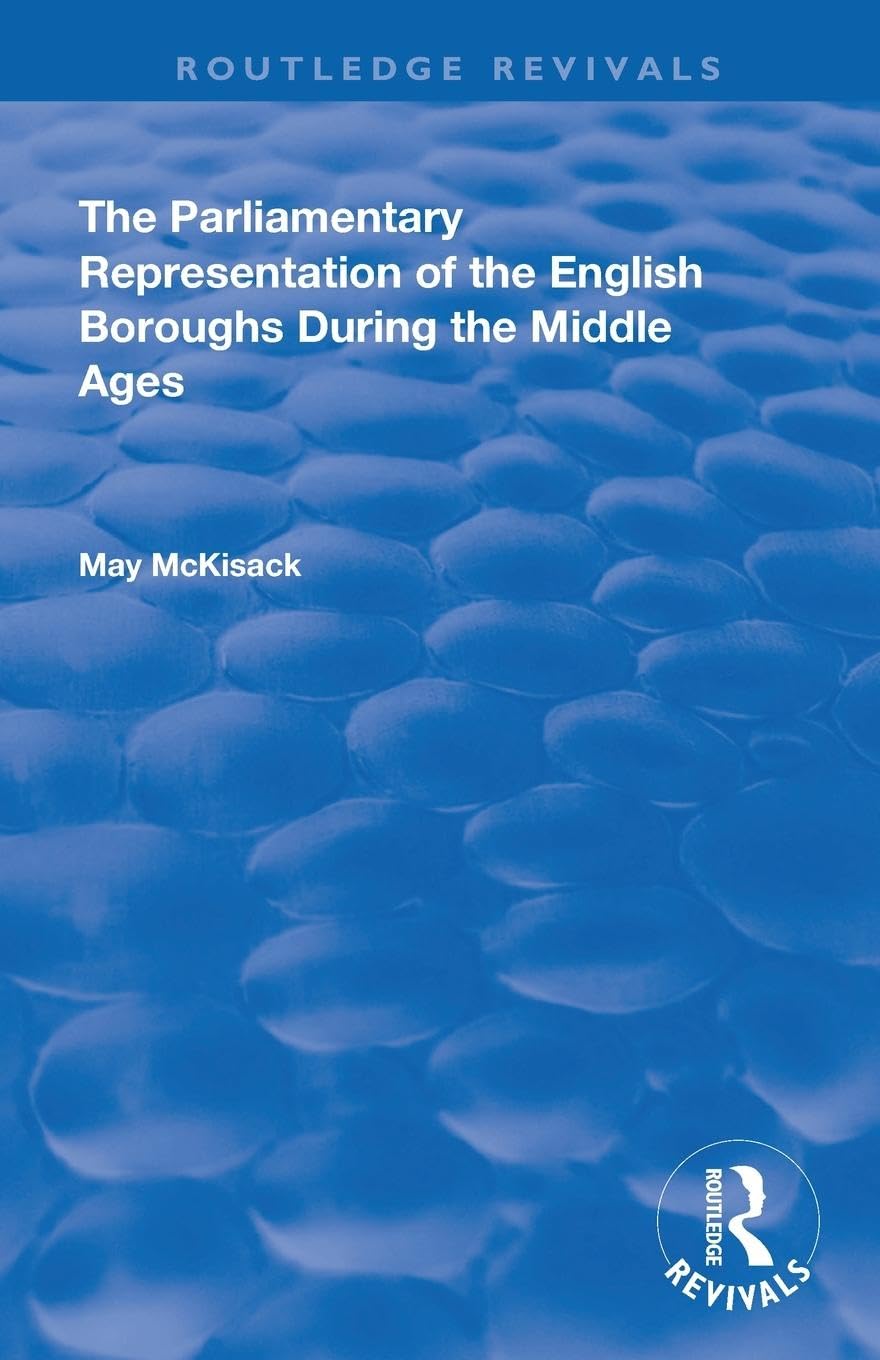 The Parliamentary Representation of the English Boroughs: During the Middle Ages (Routledge Revivals)