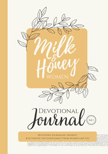 Milk and Honey Women Devotional Journal: Devotions, Journaling Prompts & Authentic Encouragement from Women Like You