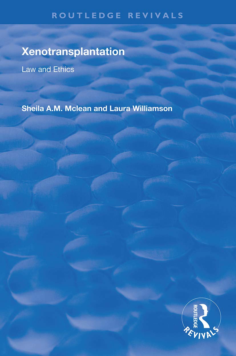 Mclean, Sheila A. M. Xenotransplantation, Law And Ethics (Routledge Revivals)