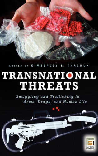 Transnational Threats: Smuggling and Trafficking in Arms, Drugs, and Human Life (Praeger Security International)
