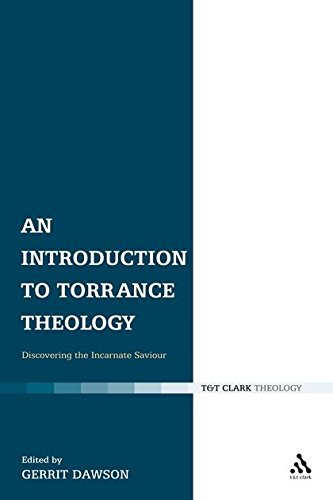 An Introduction to Torrance Theology: Discovering the Incarnate Saviour