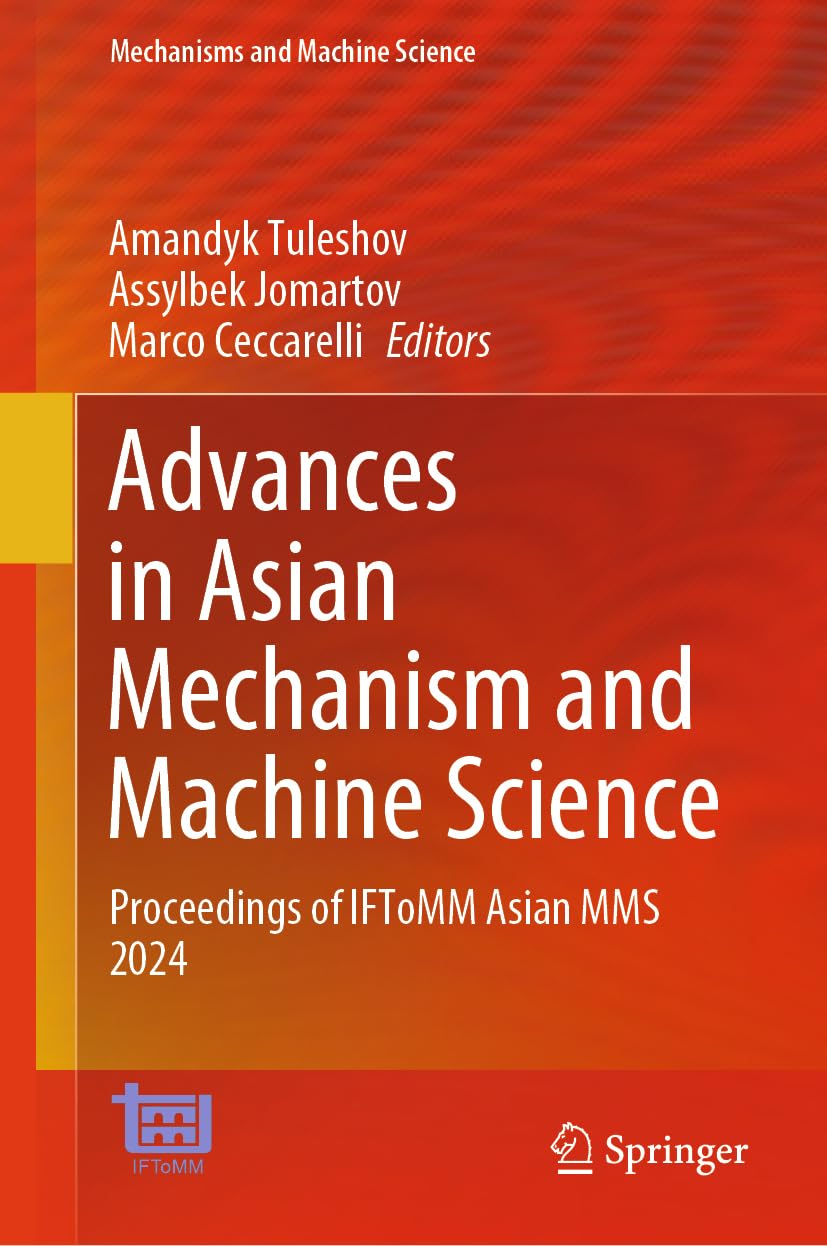 Advances in Asian Mechanism and Machine Science: Proceedings of IFToMM Asian MMS 2024 (Mechanisms and Machine Science, 167, Band 167)