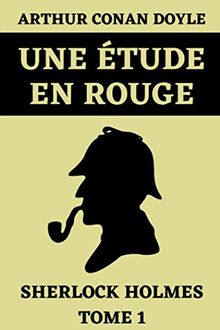 Une Étude en Rouge Sherlock Holmes Tome 1: Édition Originale Annotée (Sherlock Holmes Romans, Band 2)