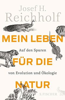 Mein Leben für die Natur: Auf den Spuren von Evolution und Ökologie