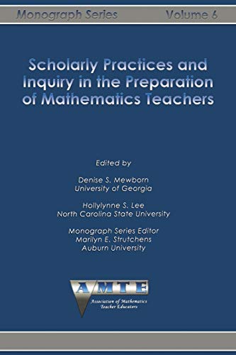 Scholarly Practices and Inquiry in the Preparation of Mathematics Teachers (The AMTE Monograph Series)