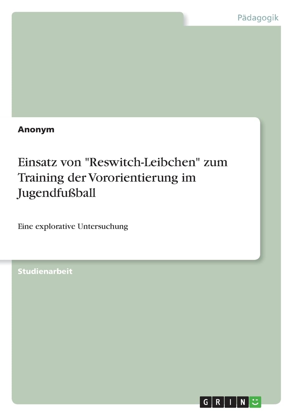 Einsatz von Reswitch-Leibchen zum Training der Vororientierung im Jugendfußball: Eine explorative Untersuchung