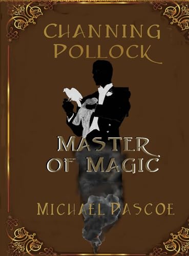 Channing Pollock: Master of Magic