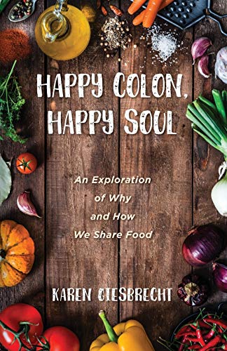 Happy Colon, Happy Soul: An Exploration of Why and How We Share Food