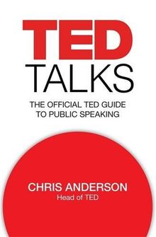 TED Talks: The Official TED Guide to Public Speaking