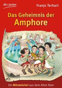 Das Geheimnis der Amphore: Ein Mitratekrimi aus dem Alten Rom