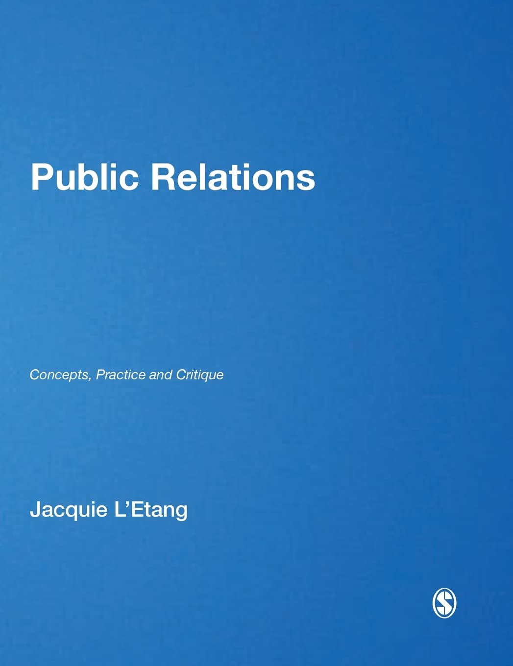 Public Relations: Concepts, Practice and Critique