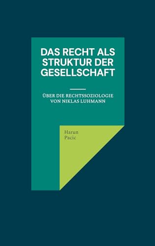 Das Recht als Struktur der Gesellschaft: Über die Rechtssoziologie von Niklas Luhmann