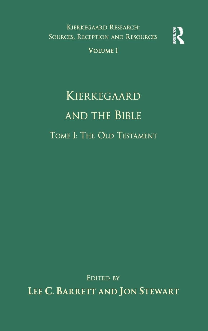 Volume 1, Tome I: Kierkegaard and the Bible - The Old Testament (Kierkegaard Research: Sources, Reception and Resources, 1, Band 1)